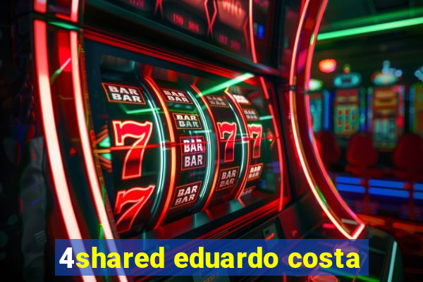 4shared eduardo costa